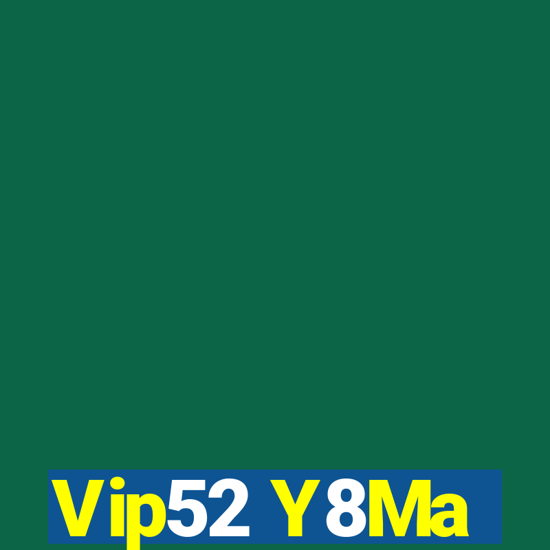 Vip52 Y8Ma