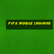 fifa mobile lmhmod