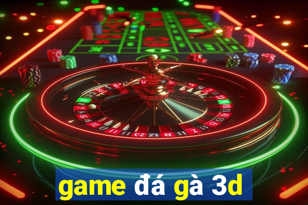 game đá gà 3d