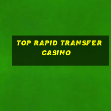 top rapid transfer casino