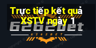 Trực tiếp kết quả XSTV ngày 1