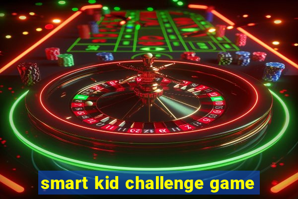 smart kid challenge game