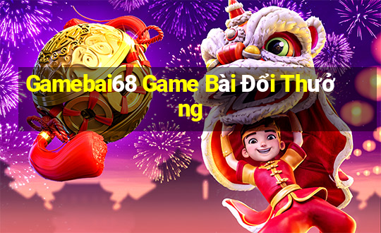 Gamebai68 Game Bài Đổi Thưởng