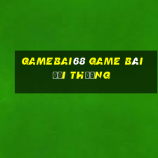 Gamebai68 Game Bài Đổi Thưởng