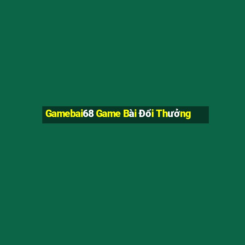 Gamebai68 Game Bài Đổi Thưởng