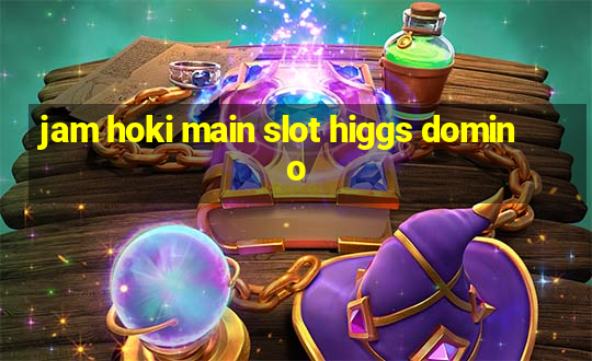 jam hoki main slot higgs domino