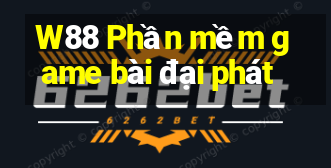 W88 Phần mềm game bài đại phát