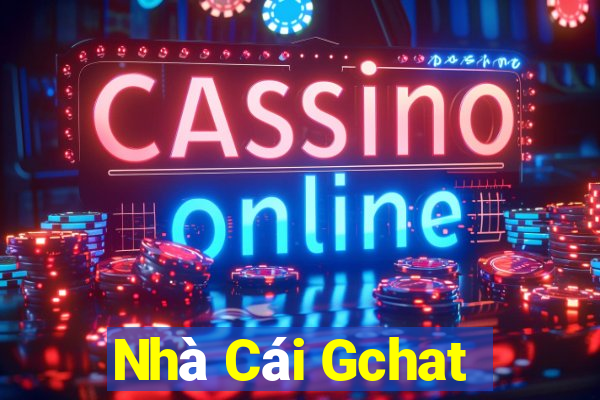 Nhà Cái Gchat