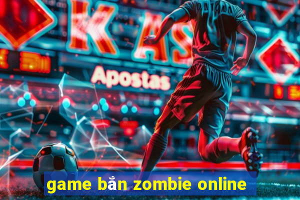 game bắn zombie online