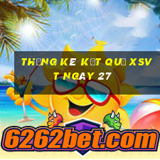 THỐNG KÊ KẾT QUẢ XSVT ngày 27