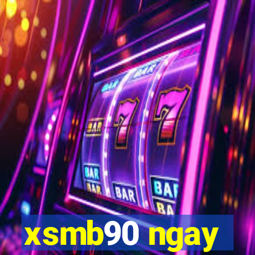 xsmb90 ngay