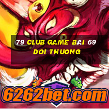 79 Club Game Bài 69 Doi Thuong