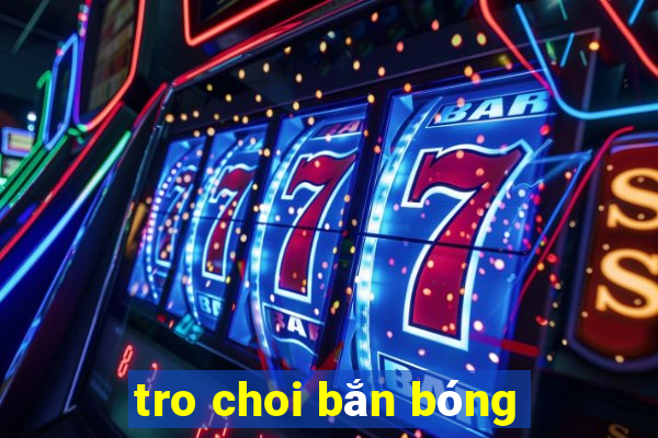 tro choi bắn bóng