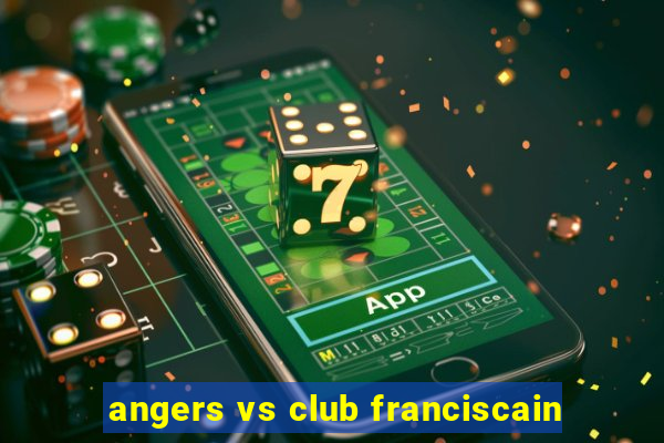 angers vs club franciscain