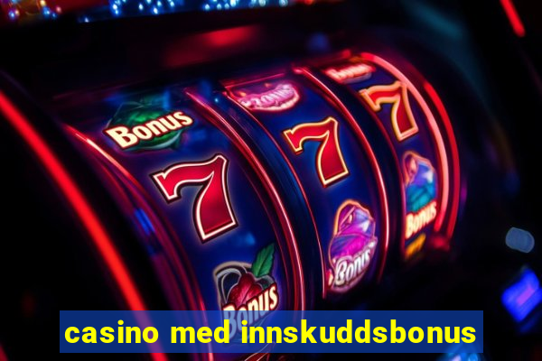 casino med innskuddsbonus