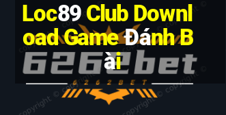 Loc89 Club Download Game Đánh Bài