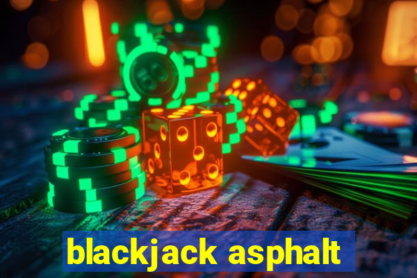 blackjack asphalt