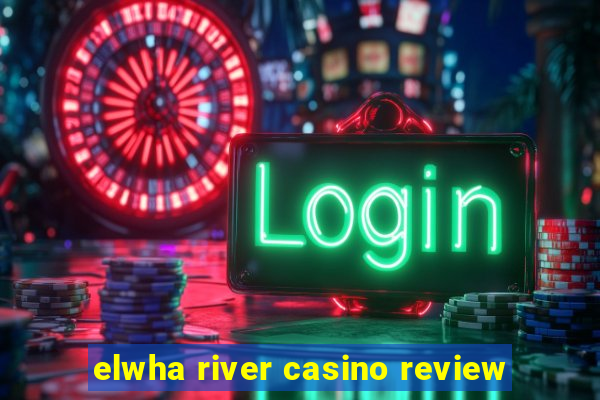 elwha river casino review