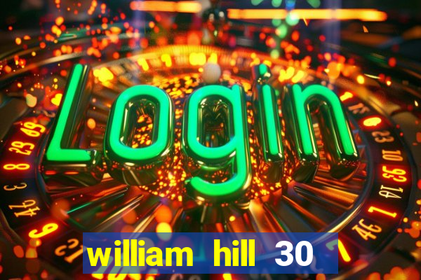 william hill 30 free bet