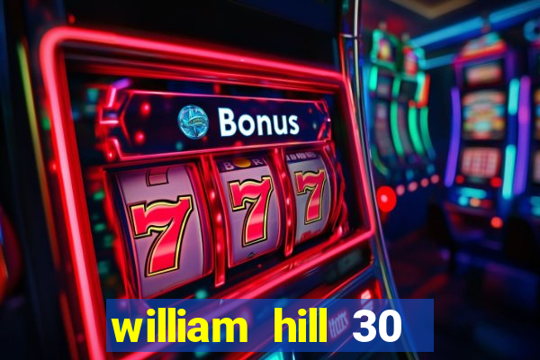 william hill 30 free bet