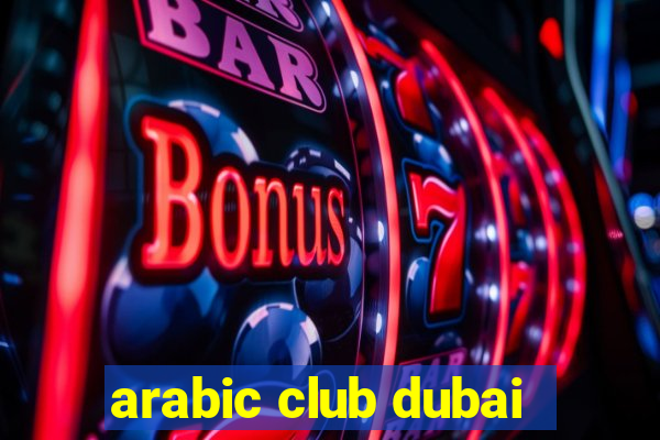 arabic club dubai