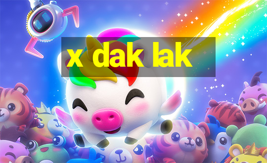 x dak lak