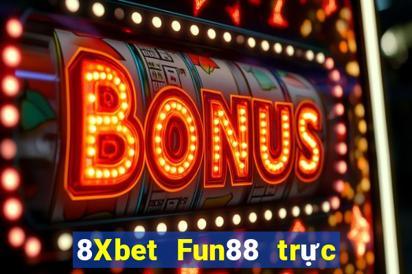 8Xbet Fun88 trực tuyến của Việt nam giải trí