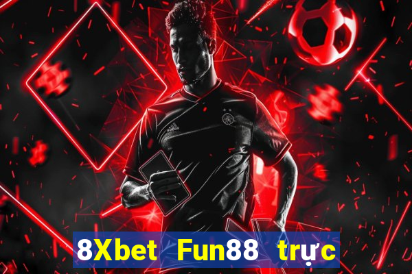 8Xbet Fun88 trực tuyến của Việt nam giải trí