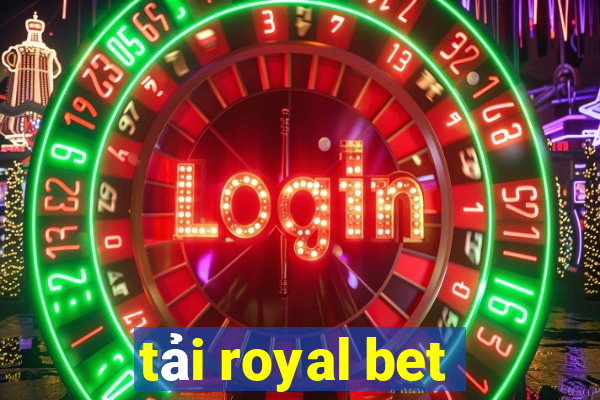 tải royal bet