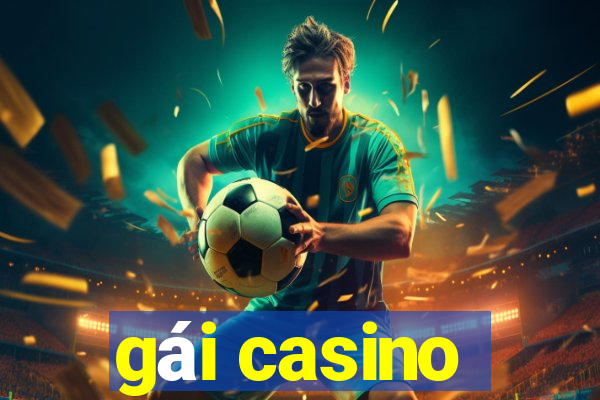 gái casino