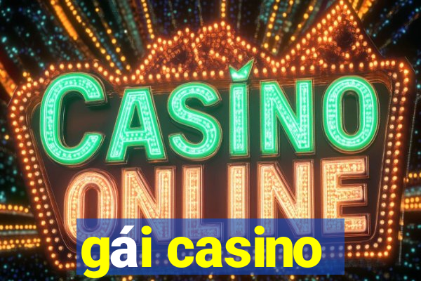 gái casino