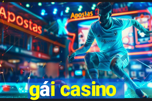 gái casino