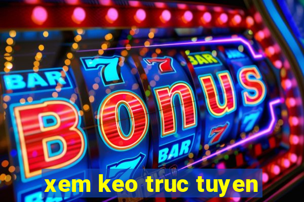 xem keo truc tuyen