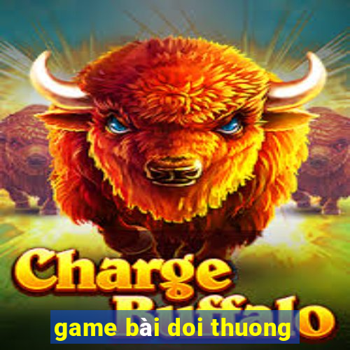 game bai doi thuong