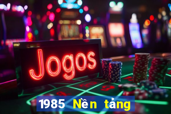 1985 Nền tảng giải trí