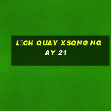 Lịch quay XSQNG ngày 21