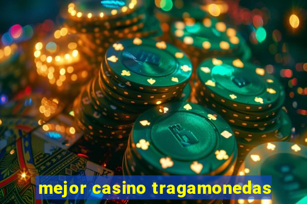 mejor casino tragamonedas