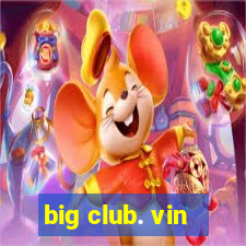 big club. vin