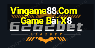 Vingame88.Com Game Bài X8