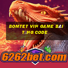 Bomtet Vin Game Bài Tặng Code