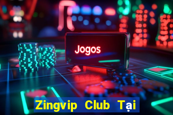 Zingvip Club Tại Game Bài Đổi Thưởng