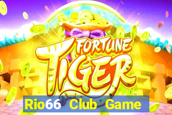 Rio66 Club Game Bài 88 Club Đổi Thưởng