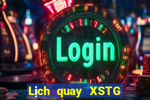 Lịch quay XSTG Thứ 5