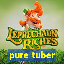 pure tuber