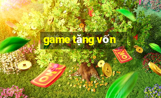 game tặng vốn