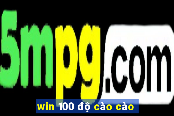 win 100 độ cào cào