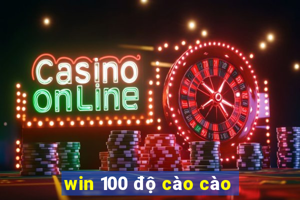 win 100 độ cào cào