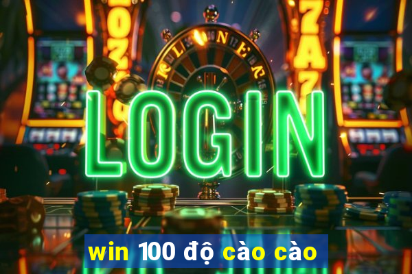 win 100 độ cào cào