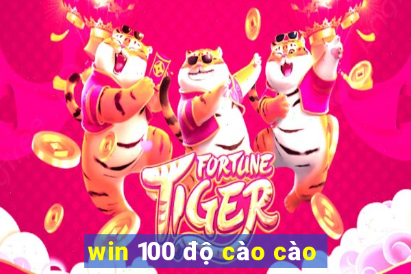 win 100 độ cào cào