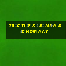 trực tiếp xổ số miền bắc hom nay